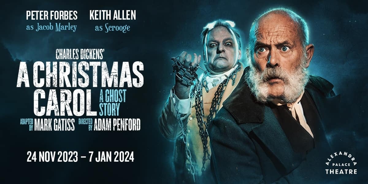 Text: 5 stars 'irresistibly theatrical! Mark Gatiss's fabulous take on Dickens' The Telegraph. Charles Dickens' A Christmas Carol A Ghost Story, Adapted by Mark Gatiss. Image: An eerie blue background, Jacob Marley wrapped in chains, staring over the shoulder of Scrooge. Bearded Scrooge looks frightened. 
