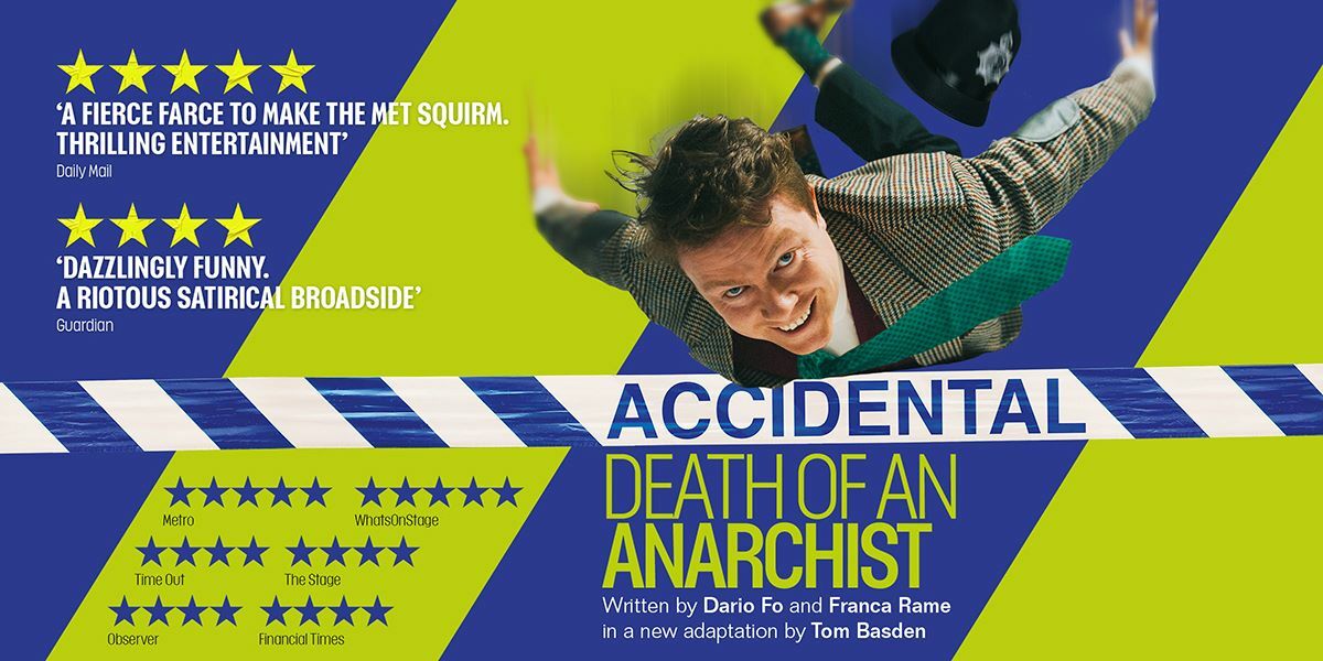 5 stars 'A Fierce farce to make the met squirm. Thrilling entertainment. - Daily Mail. Accidental Death of An Anarchist, Written by Dario Fo and Franca Rame in a new adaptation by Tom Basden. 4 star Guardian, 5 star Metro, 5 star WhatsOnStage. Image: Daniel Rigby falling from the sky.