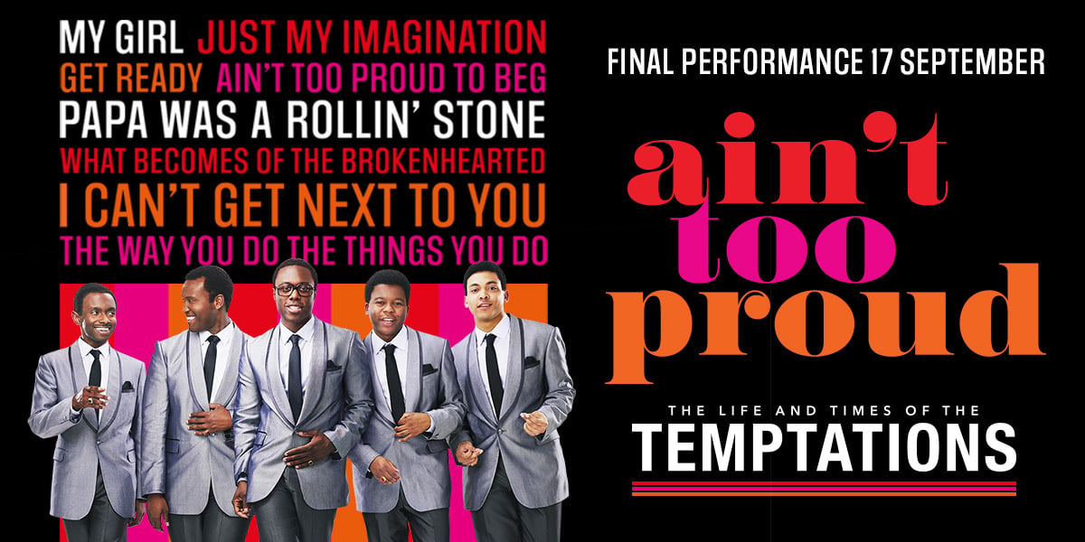 Text: Five Men. One Dream. A sound that would last a lifetime. Ain't Too Proud The Life and Times of the Temptations. Prince Edward Theatre, A Delfont Mackintosh Theatre. Image: Five men dressed in suits.