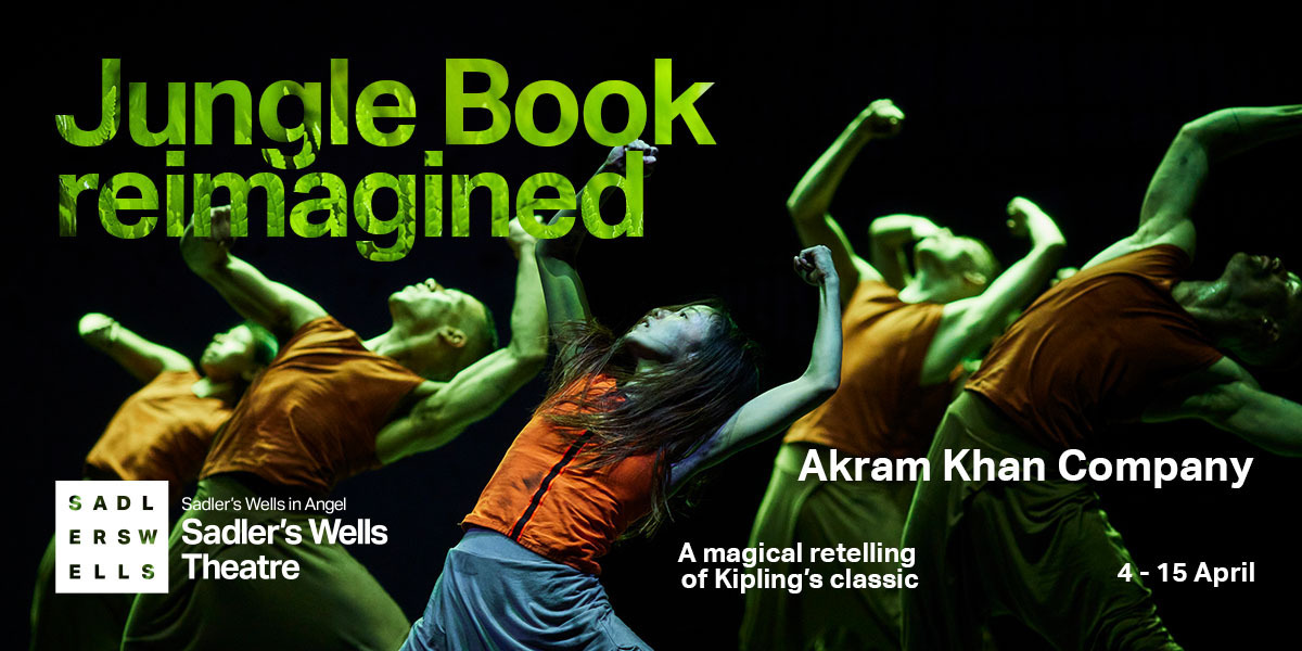Text: Jungle Book reimagined, Akram Khan Company, Sadler's Wells Theatre. Image: the company of Jungle Book reimagined.