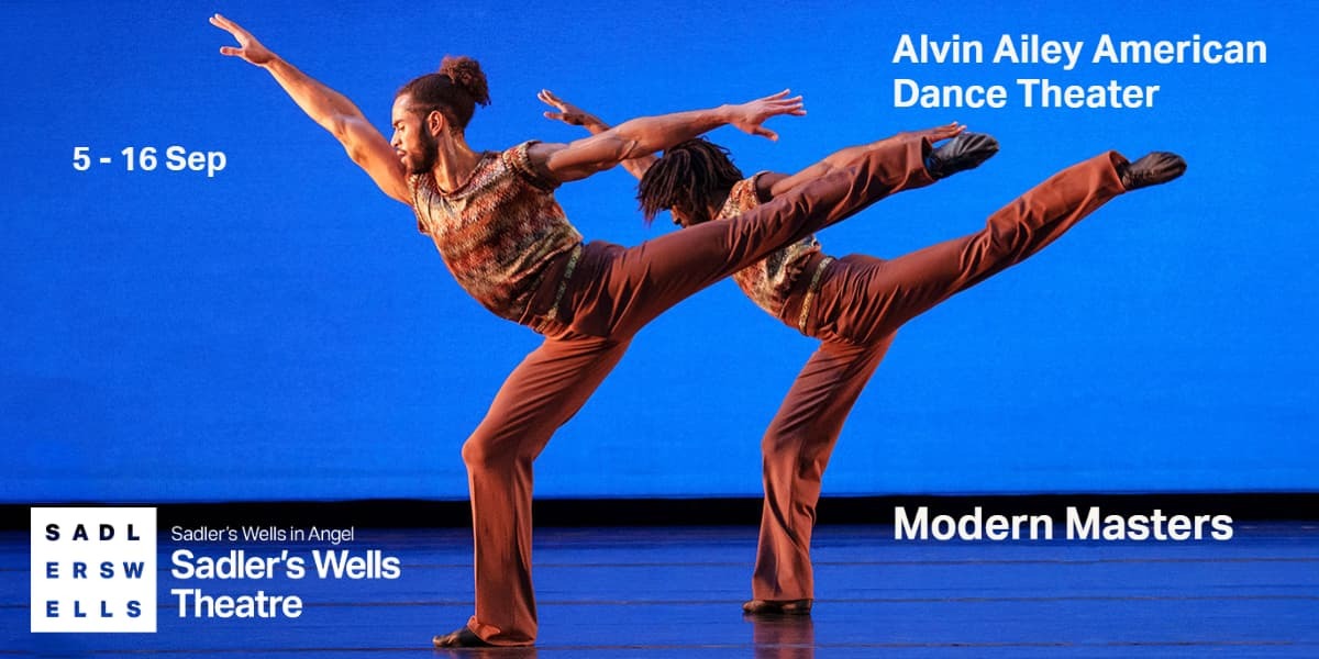 Text: Alvin Ailey American Dance Theater Modern Masters. Image: two dancers are facing left, their right leg is extended high above and their opposite arm is extended in front against a blue background. 