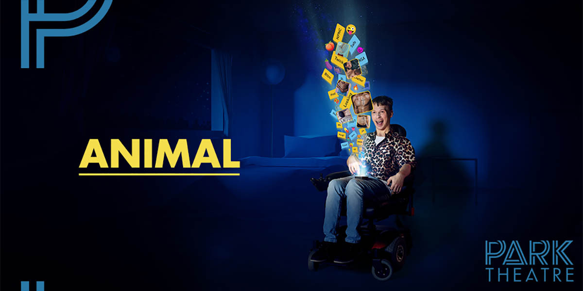 Text: Animal - Park Theatre. Image: Man in wheelchair wearing jeans and leopard print shirt with emojiis and images flying out from his mobile phone which is sitting on his lap.