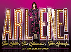 Arlene! The Glitz. The Glamour. The Gossip. tickets