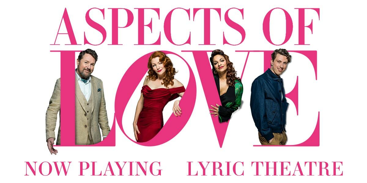 Text: Aspects of Love, now playing, Lyric Theatre. Image: Characters from the show appearing within the word LOVE.