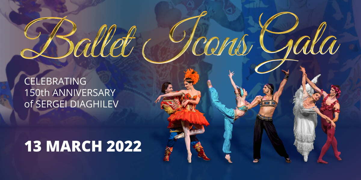 Three pairs of dancers stand in a row. Each pair is wearing different complementary outfits and posing together. TEXT: Ballet Icons Gala  celebrating 150th anniversary of Sergei Diaghilev 13 March 2022.