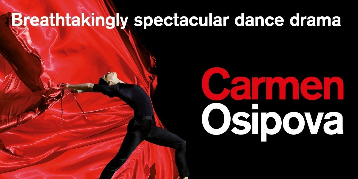 Black and red background. Dancer in all black. Text: Breathtakingly spectacular dance drama (below) Carmen Osipova