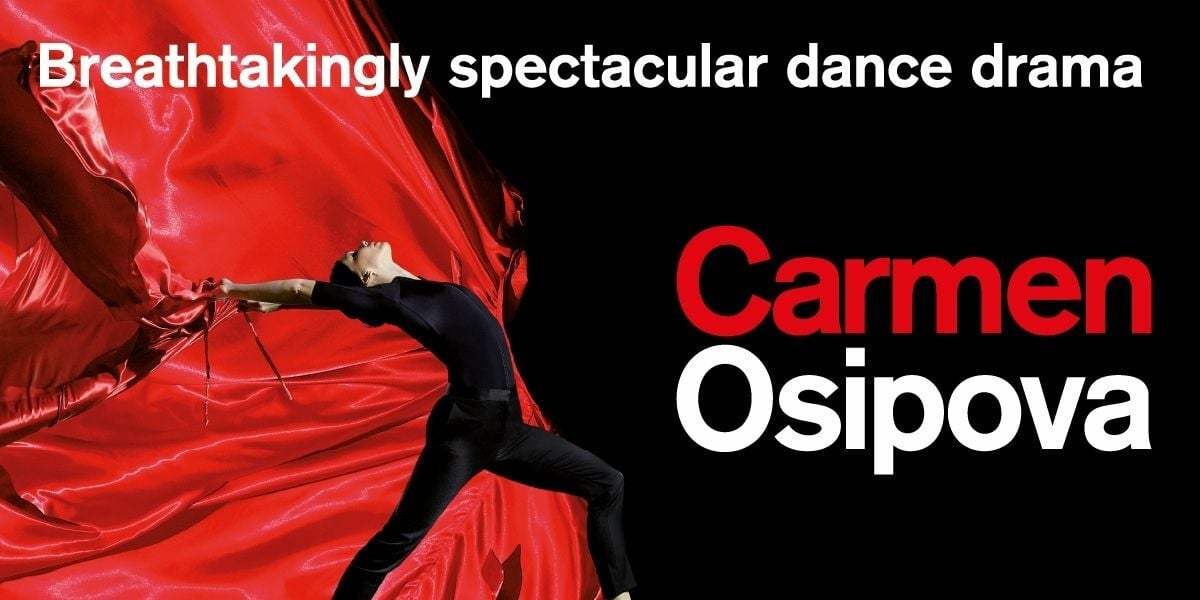 Black and red background. Dancer in all black. Text: Breathtakingly spectacular dance drama (below) Carmen Osipova