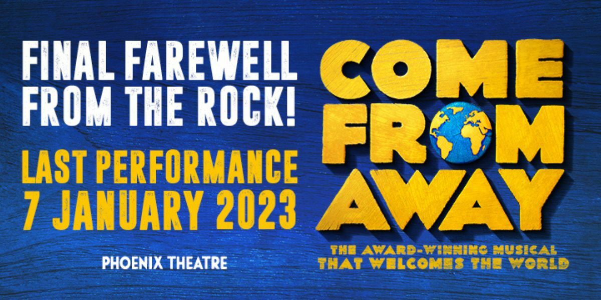 Text: Come From Away. Farewell from the Rock! Final performance 7 January 2023. Phoenix Theatre