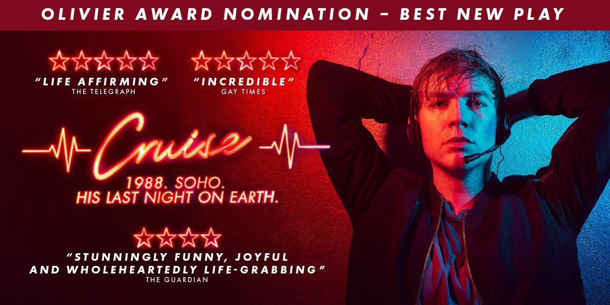Image: Red and blue lights reflect on a man and the wall behind him, split directly in the middle. The man is wearing a headset with a microphone and has his hands on the back of his head. | Text: (Banner at the top) Olivier Award Nomination - Best New Play. (below) Cruise. 1988. SOHO. HIS LAST NIGHT ON EARTH.