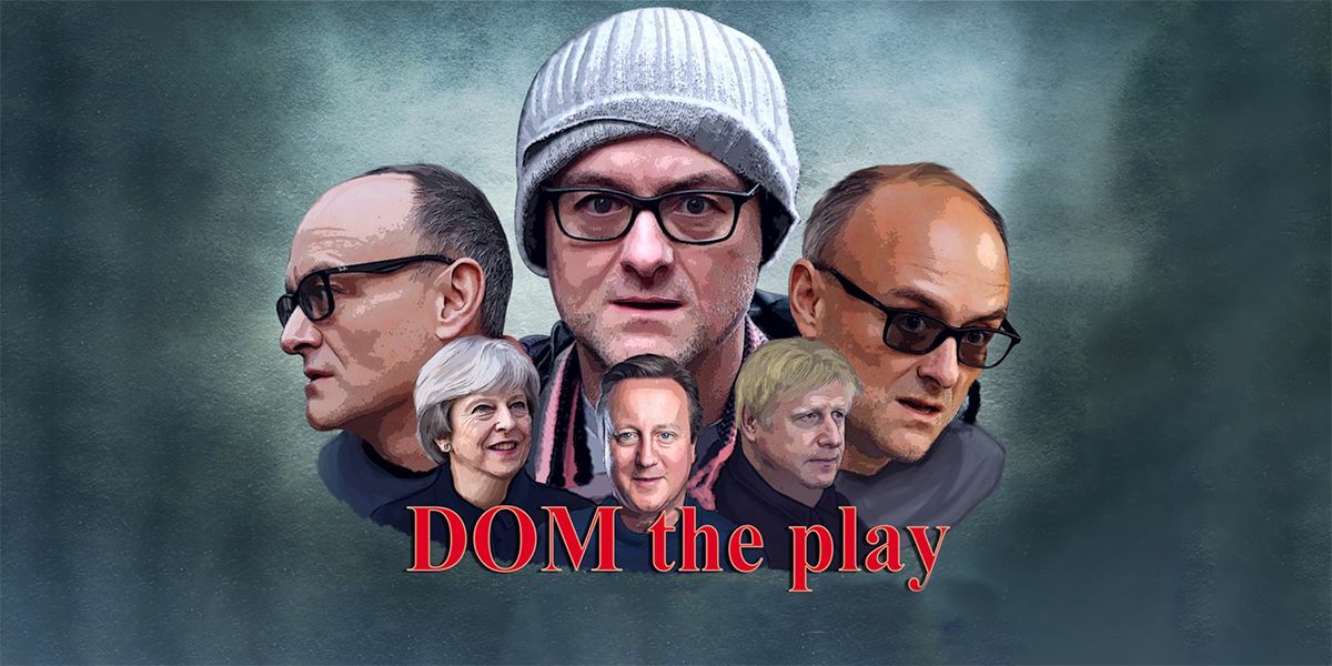 Text: DOM the play. Image: Dominic Cummings, Theresa May, Boris Johnson and other politicians against a grey cloudy background. The text is red.