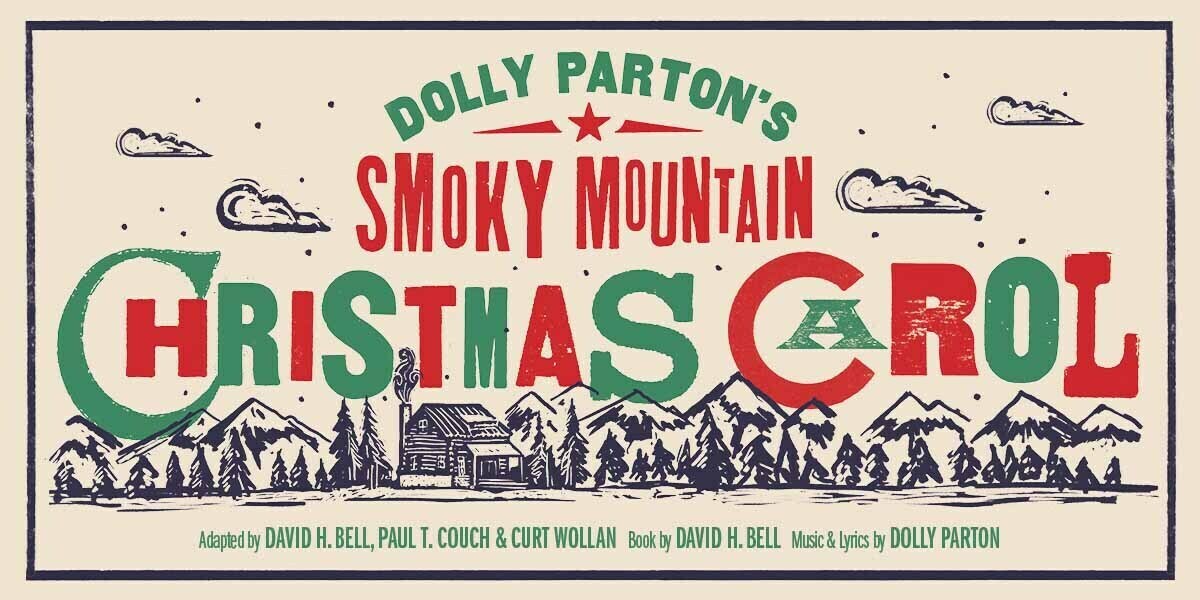 Text: Dolly Parton's Smoky Mountain Christmas Carol, Adapted by David H. Bell, Paul T. Crouch & Curt Wollan. Book by David H. Bell. Music & Lyrics by Dolly Parton. All New Musical. Live on Stage. | Image: Line sketch drawing of mountains, fir trees and a cabin with smoke coming from the chimney. The text is in alternating red and green.