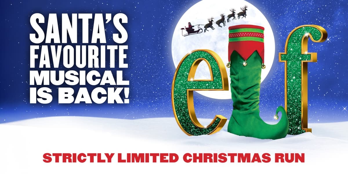Text: Santa's favourite musical returns. Elf 8 weeks only. Image: The text is in the style of Elf clothing and is in front of a moon with reindeer silhouettes and a dark sky.