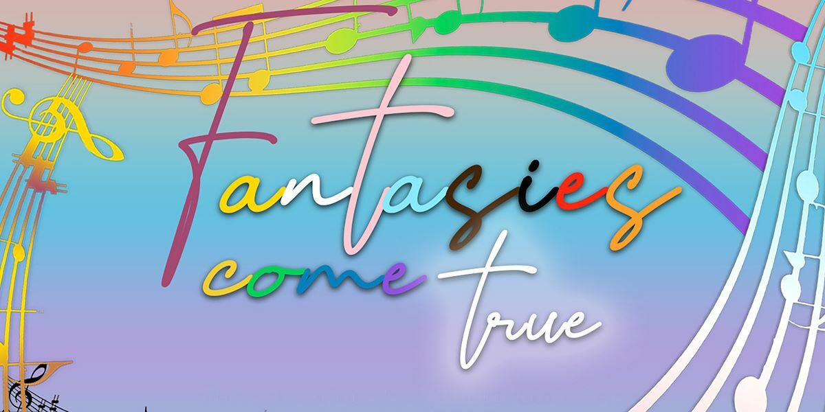 Fantasies Come True, thequeermusicals.com concert. Image: the text is in rainbow colours with musical notes in rainbow colours.