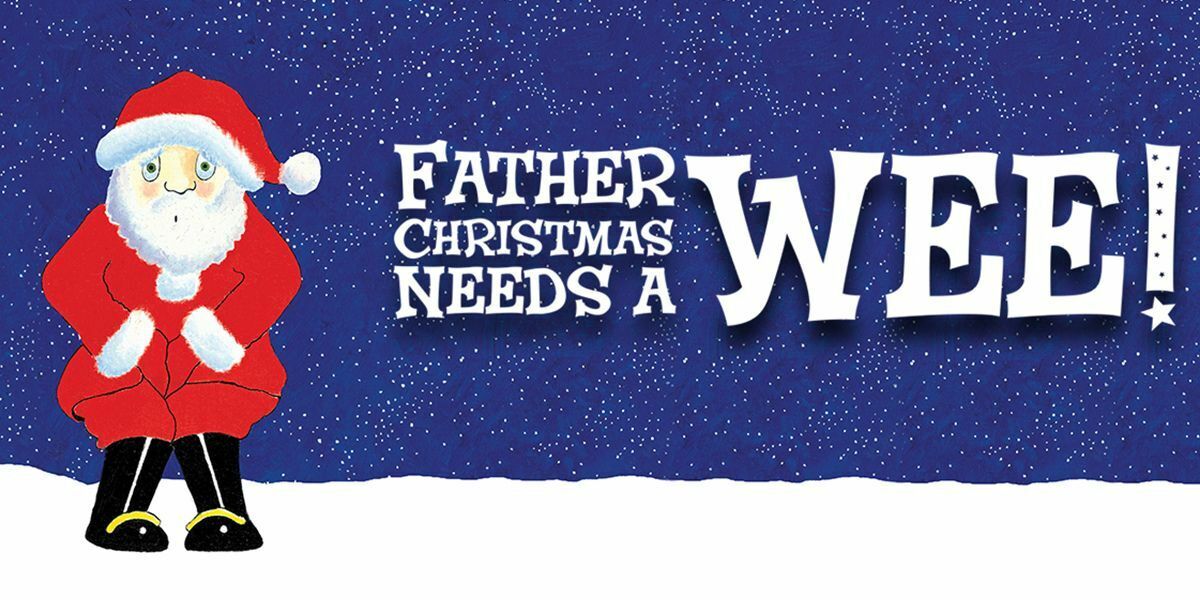 Text: Father Christmas Needs a Wee! In bold white letters. Image: a cartoon Santa Claus that looks uncomfortable, sat on snow with a blue background with white dots.