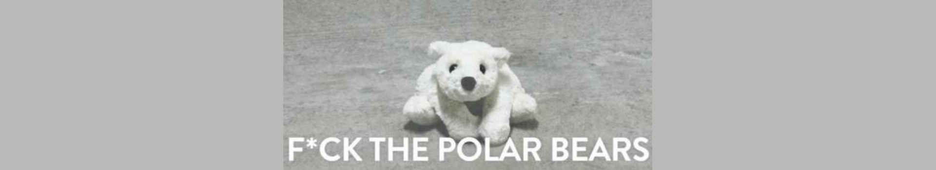 F*ck The Polar Bears tickets Bush Theatre