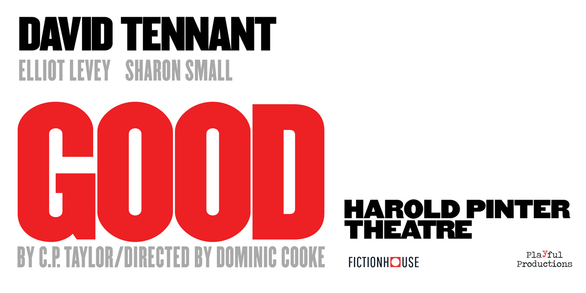 Text: David Tennant, Elliot Levey, Sharon Small. Good by C.P. Taylor/Directed by Dominic Cooke, Harold Pinter Theatre, Playful Production