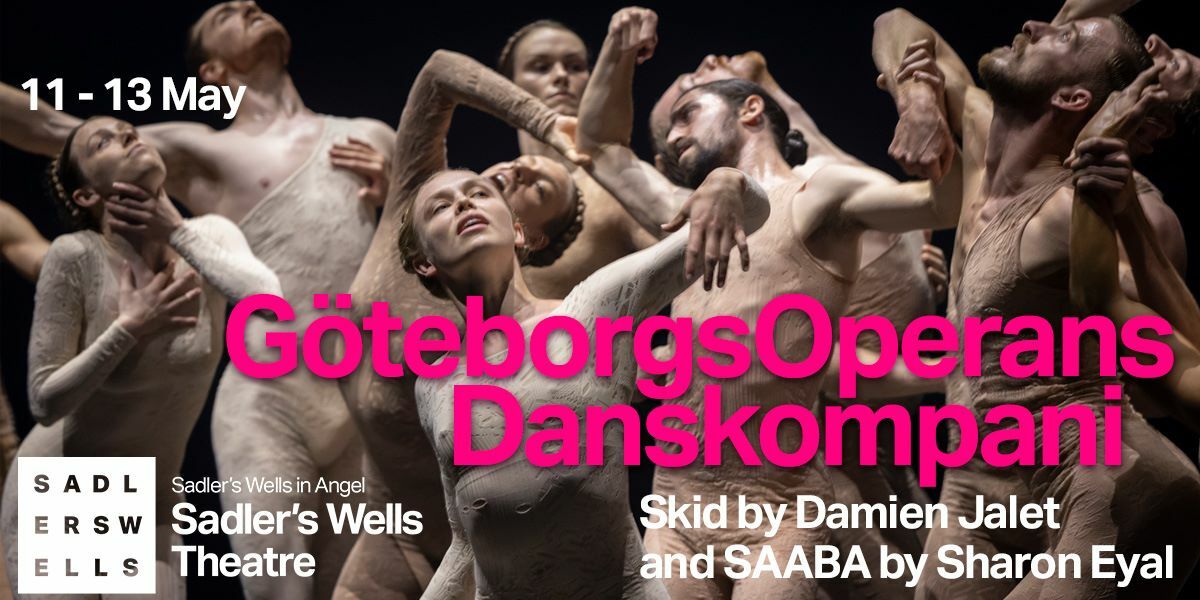 Text: Sadler's Wells in Angel, Sadler's Wells Theatre. GotenborgsOperans Danskompani, Skid by Damien Jalet and SAABA by Sharon Eyal. Image: A group of dancers in flesh coloured clothing.