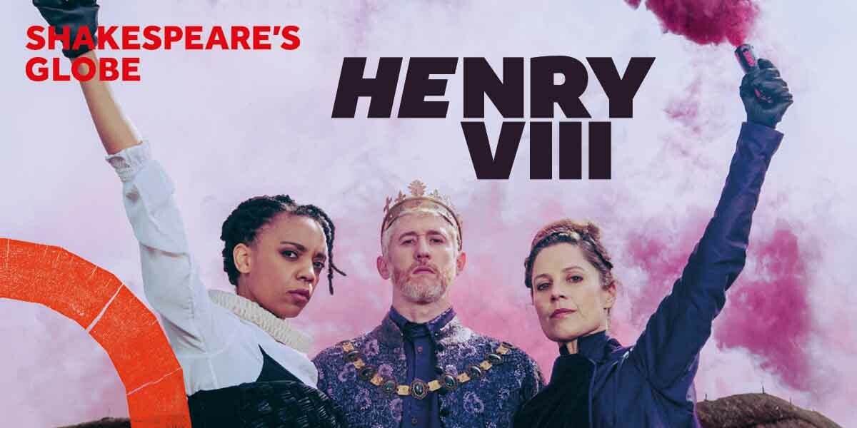 Shakespeare's Globe Henry VIII a King in a crown with two women holding their hands in the air.