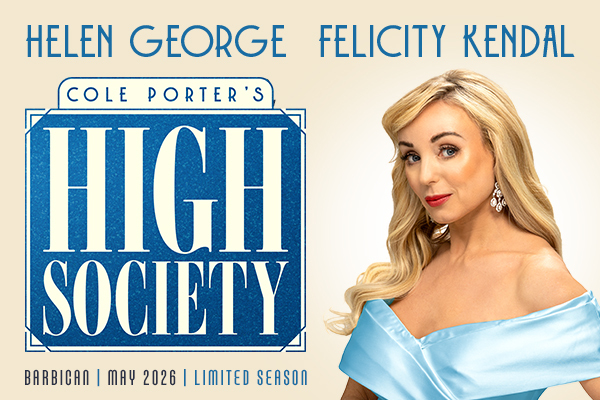 High Society revival brings Helen George & Felicity Kendal to the Barbican next summer