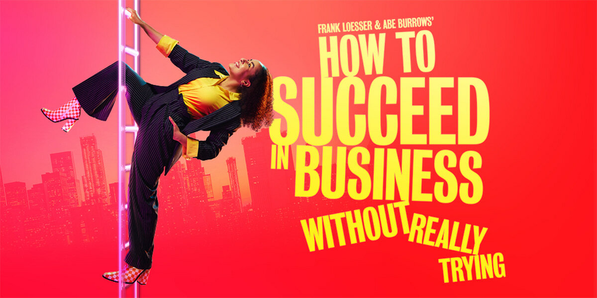 Woman in a dark suit, yellow shirt and checked boots  climbing a ladder. Text: Frank Loesser and Abe Burrows How To Succeed in Business without really trying.