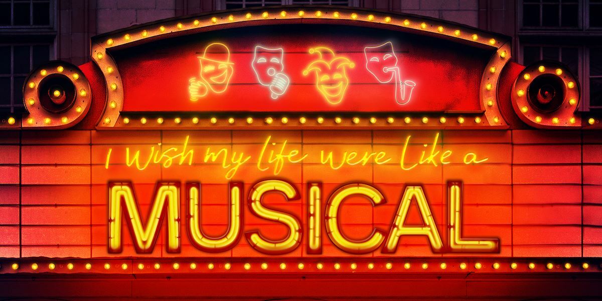 Text: I Wish My Life Were Like A Musical. Image: A musical theatre sign lit up.