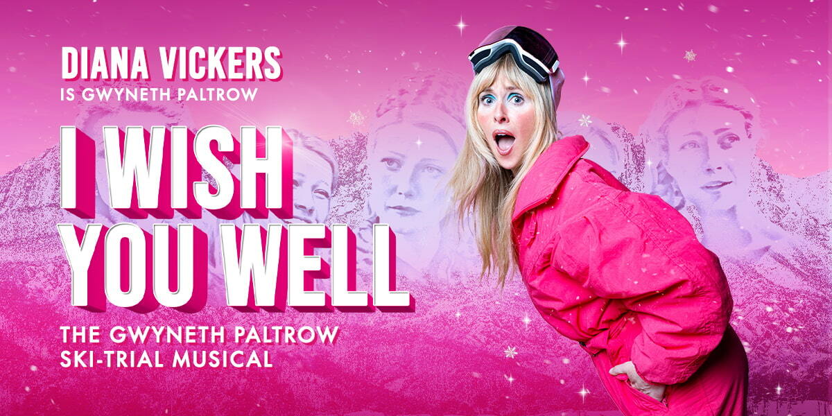 I Wish You Well – The Gwyneth Paltrow Ski-Trial Musical London tickets at the Criterion Theatre