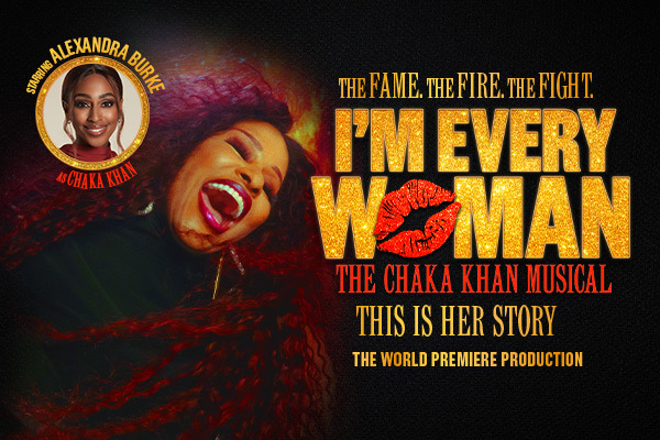 I’m Every Woman - The Chaka Khan Musical