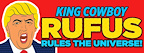 King Cowboy Rufus Rules The Universe Gallery Image