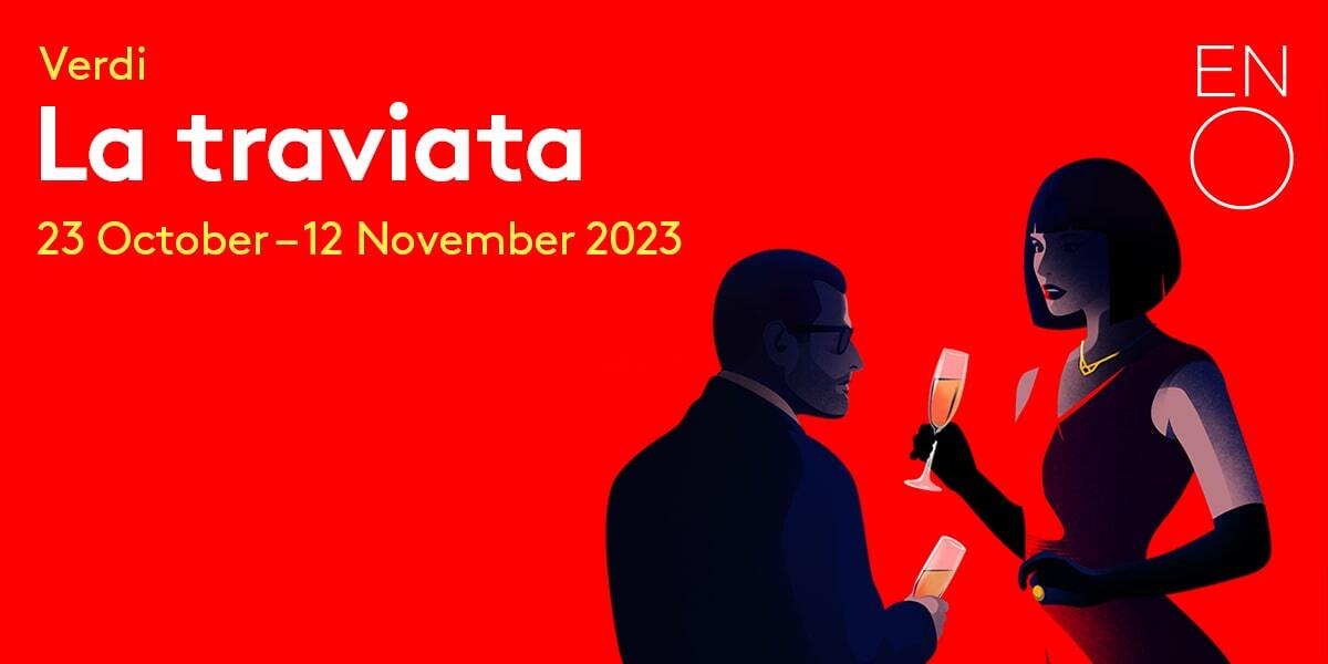 Text: Verdi La Traviata 23 October - 12 November 2023. Image: Silhouette of a woman and man drinking champagne.