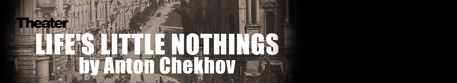 Life's Little Nothings - National Theatre of Kiev Season banner image