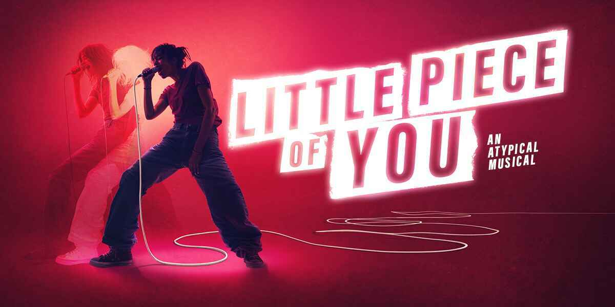 Little Piece of You: An Atypical Musical at the Theatre Royal Drury Lane London