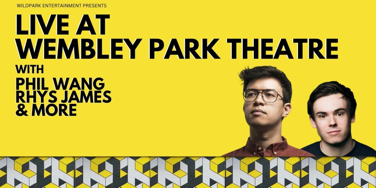 Text: Live at Wembley Park Theatre with Phil Wang, Rhys James & More. Image: Phil Wang and Rhys James against a yellow background.