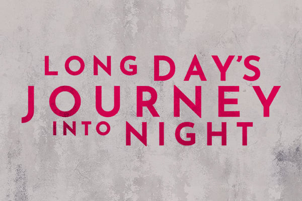 Long Day’s Journey Into Night<br>• No booking fee