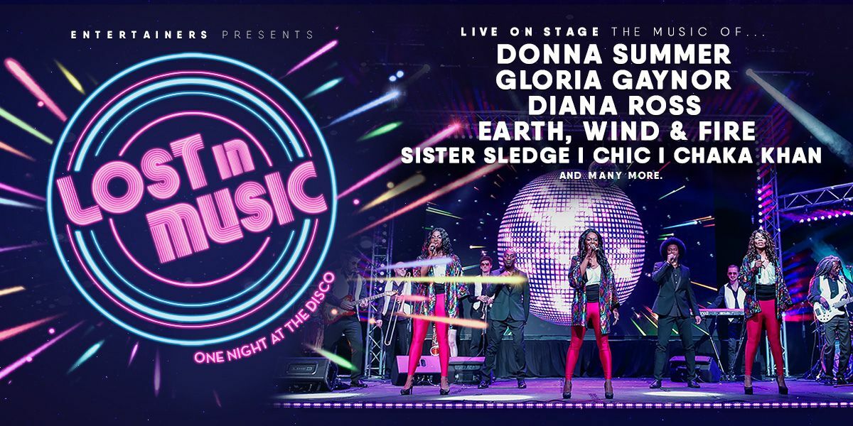 Text: Entertainers Presents Live On Stage The Music of Donna Summer, Gloria Gaynor, Diana Ross, Earth, Wind & Fire, Sister Sledge I Chic, Chaka Khan and many more. Lost in Music, One Night at the Disco. 