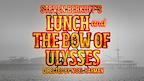 Lunch and The Bow of Ulysses tickets