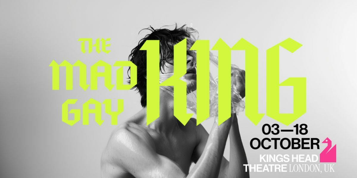 The Mad Gay King London tickets