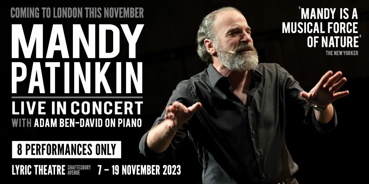 Coming to London this November, Mandy Patinkin, Live in Concert, with Adam Ben-David on Piano. 8 Performances only, Lyric Theatre, Shaftesbury Avenue, 7-19 November 2023. 'Mandy is a musical force of nature' The New Yorker. Image: Mandy Patinkin againt a black background wearing a black shit speaking into a microphone.