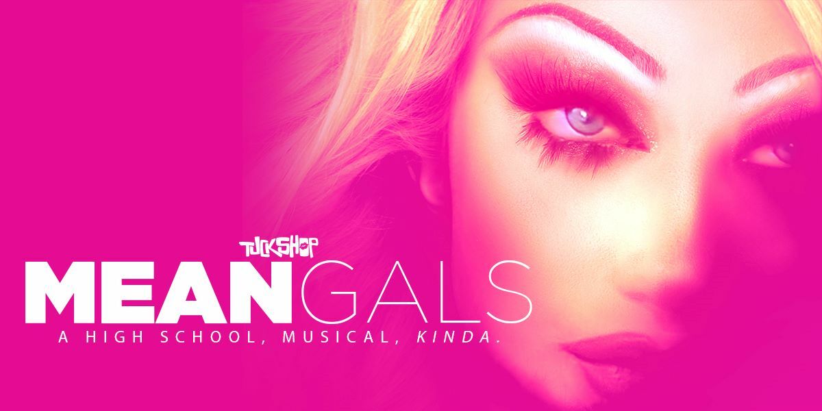 Text: Mean Gals, a High School Musical, Kinda. Image: A drag queen staring into the camera.