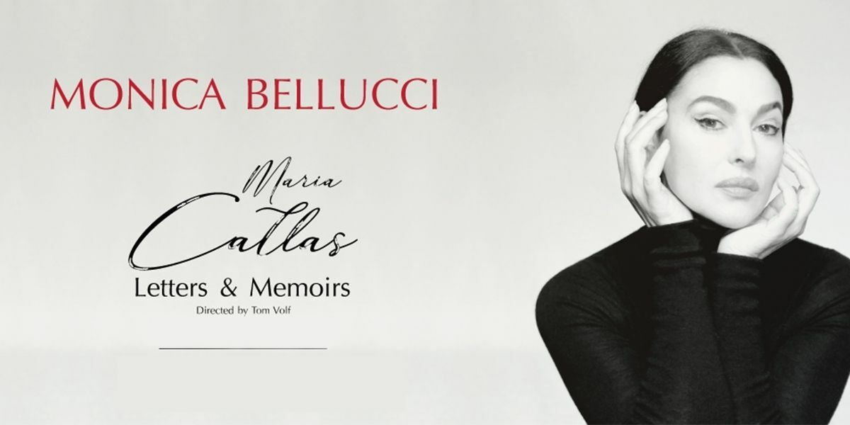 Grey background with black and white image of a woman in a black top, holding her face. Text: (in red) Monica Bellucci. (in black) Maria Catlas, Letters & Memoirs, Directed by Tom Volf.