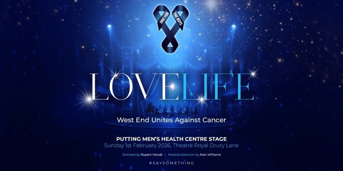 One For The Boys Presents Love Life: West End Unites Against Cancer London tickets