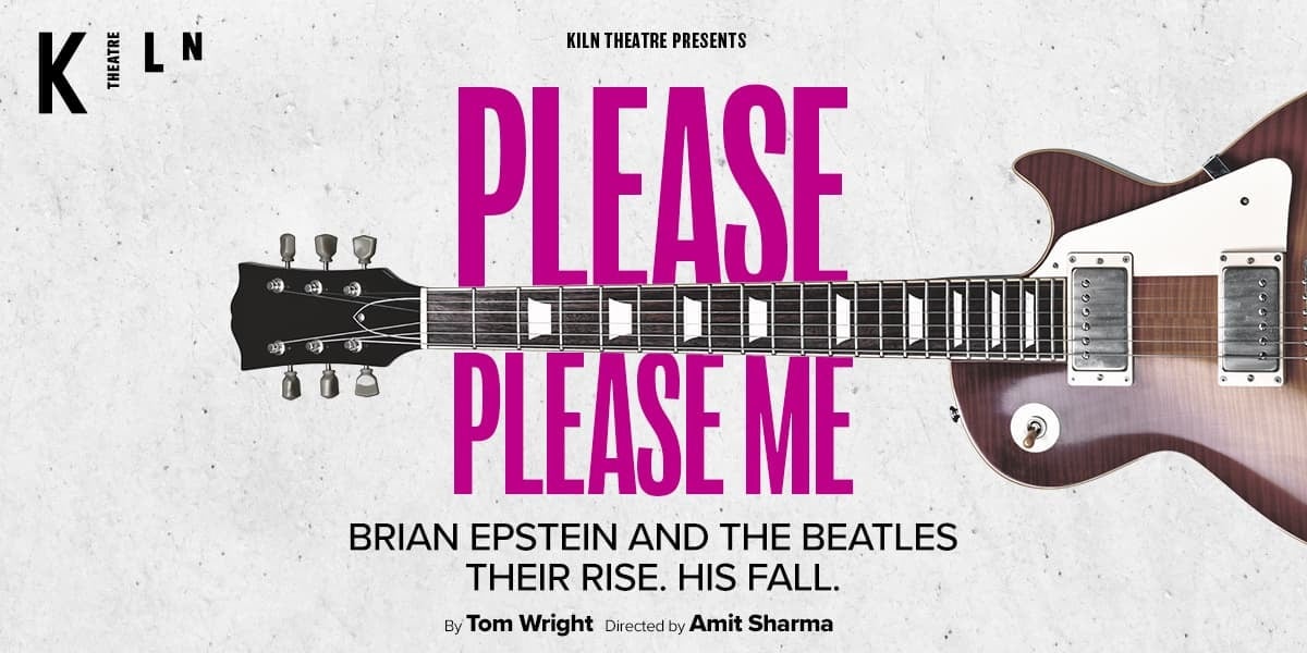 Please Please Me Kiln Theatre tickets