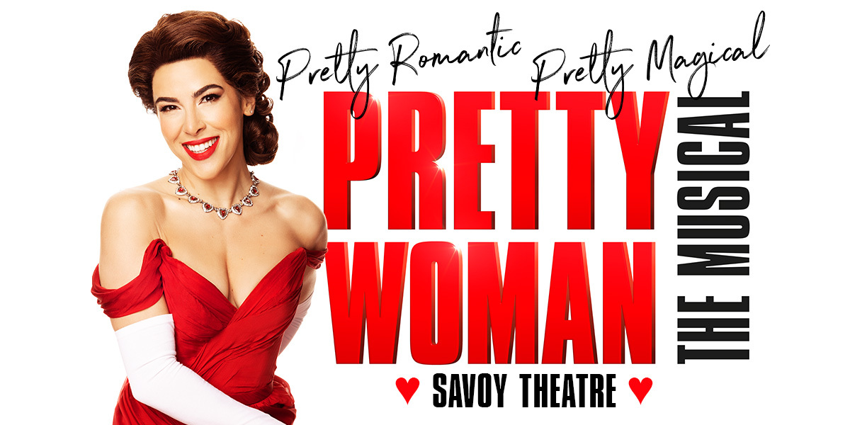 White background. In black text: Pretty Romantic. Pretty Magical. | In red text: Pretty Woman. In Black text: The Musical. Savoy Theatre. | Image: Aimie Atkinson as Vivian