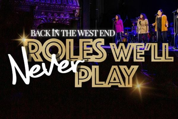 Roles We’ll Never Play one-night-only Apollo Theatre concert!