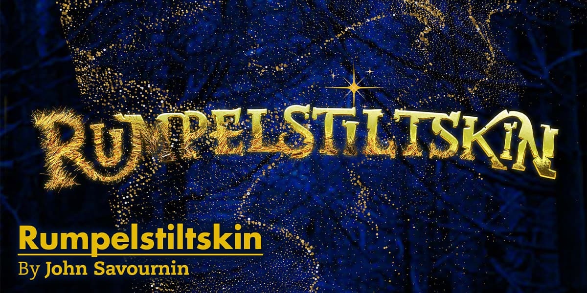 Text: Rumplestiltskin by John Savournin IMAGE: Dark blue background with blurred black branches and swirls of gold glitter. The word RUMPELSTILTSKIN is in gold in the centre of the frame. The letters are composed of straw and gold and the "i" is dotted is a large golden twinkle.