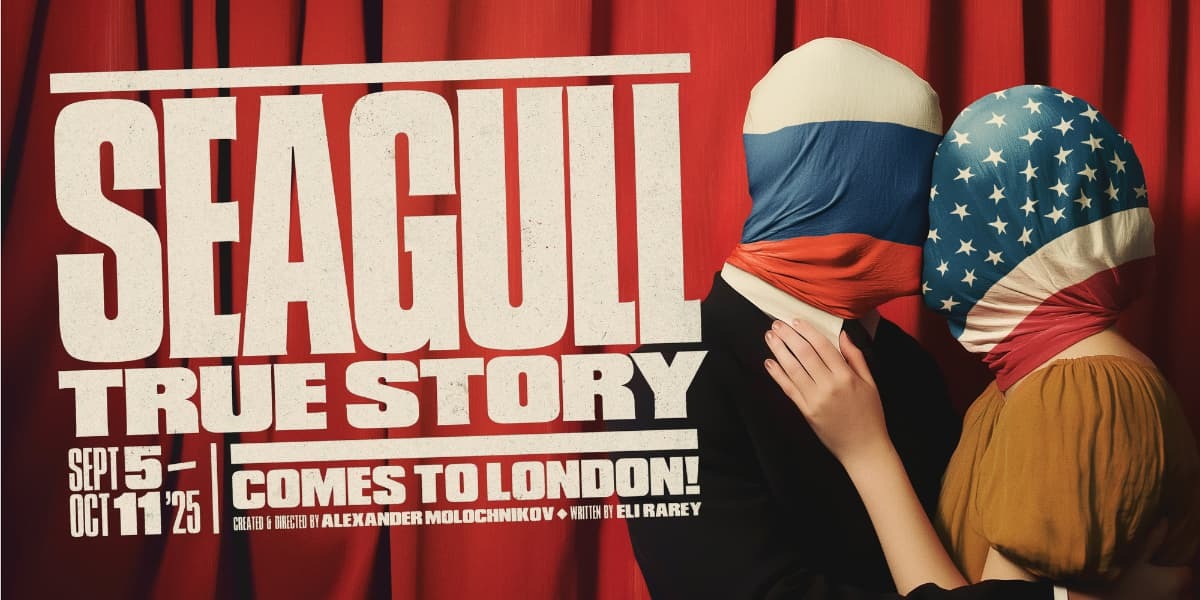 Seagull: True Story London tickets