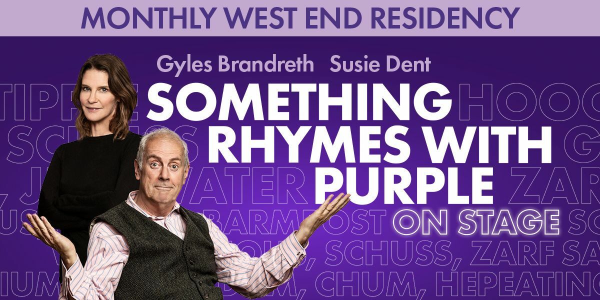 Text: Monthly West End Residency. Gyles Brandreth and Susie Dent. Something Rhymes With Purple, on stage. | Image: Susie Dant stands behind Gyles Brandreth who is shrugging. 