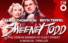 Sweeney Todd starring Emma Thompson and Bryn Terfel. On Sale Today!