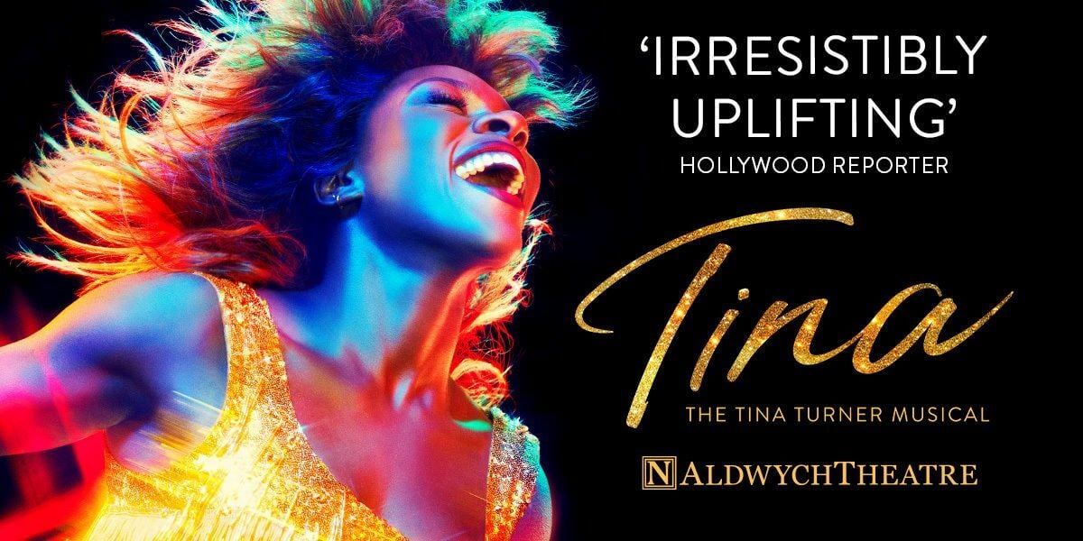 Text: 'Irresistibly Uplifting, Hollywood Reporter. Tina: The Tina Turner Musical, Alywych Theatre. Image: 'Tina' shining in a gold light against a black background with a smile on her face, wearing a gold dress. The text is in glittery gold.