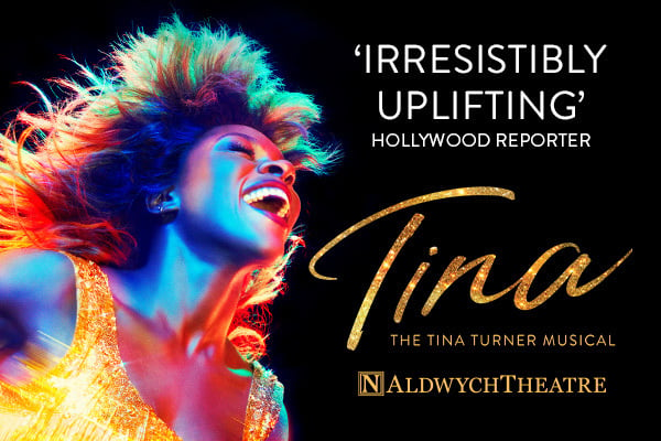 TINA: The Tina Turner Musical<br>• Was £125 Now £120 Saving £5