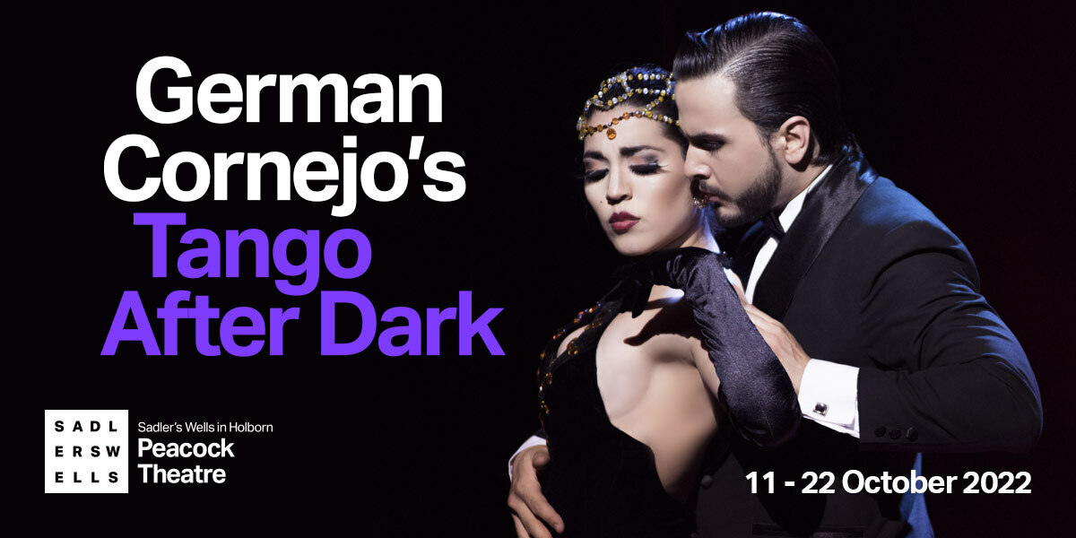 Text: German Cornejo's Tango After Dark. Image: A man with slicked back, dressed in black suit, white shirt and black bowtie, holds a woman from behind. He has a hand on her shoulder and one on her abdominal. The woman turns her head to the side to face him, and reaches up a gloved hand to meet his (placed on her shoulder). She is wearing a black dress bejewelled on the chest, with a jewelled head piece.